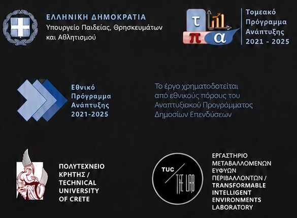 Ελληνική Δημοκρατία, Υπουργείο Παιδείας, Θρησκευμάτων και Αθλητισμού · Τομεακό Πρόγραμμα Ανάπτυξης 2021-2025 · Εθνικό Πρόγραμμα Ανάπτυξης 2021-2025 · Το έργο χρηματοδοτείται από εθνικούς πόρους του Αναπτυξιακού Προγράμματος Δημοσίων Επενδύσεων · Πολυτεχνείο Κρήτης · Εργαστήριο Μεταβαλλόμενων Ευφυών Περιβαλλόντων